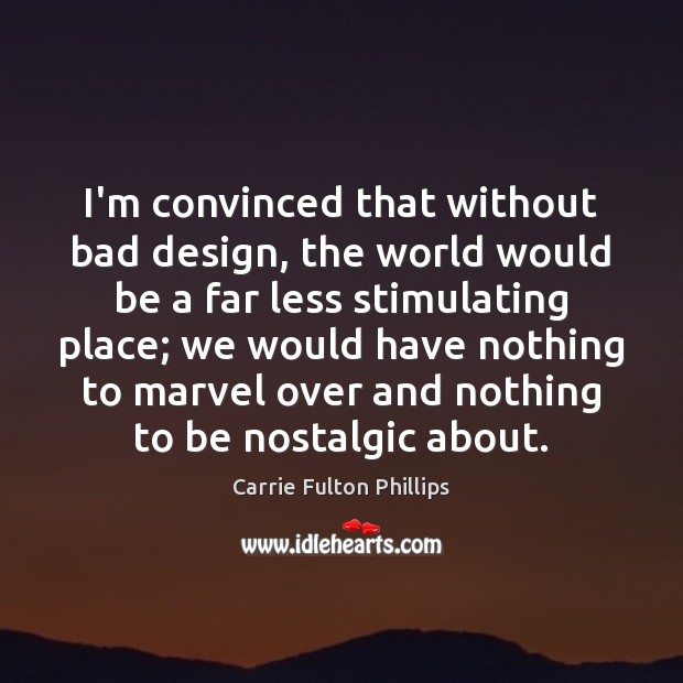 I’m convinced that without bad design, the world would be a far Image