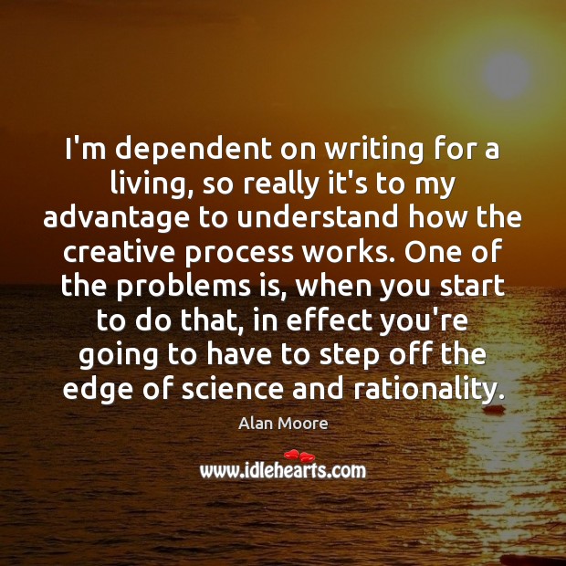 I’m dependent on writing for a living, so really it’s to my Image