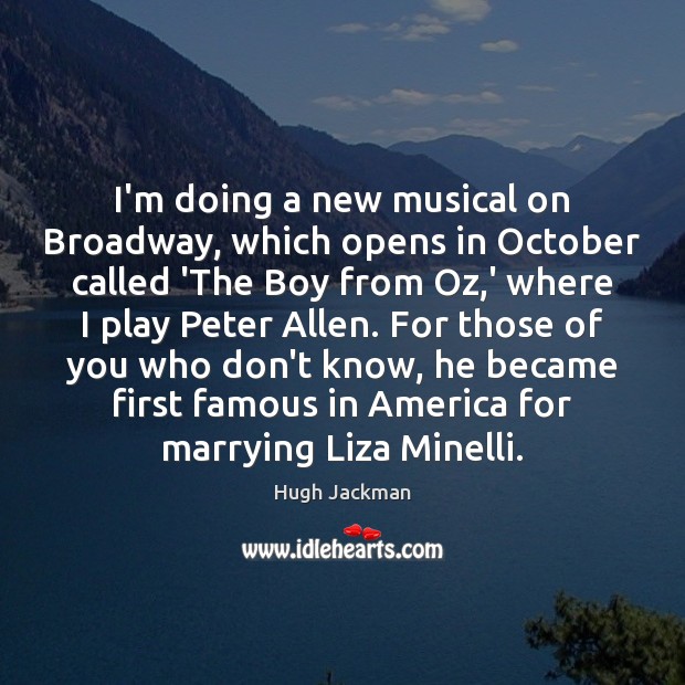 I’m doing a new musical on Broadway, which opens in October called Image