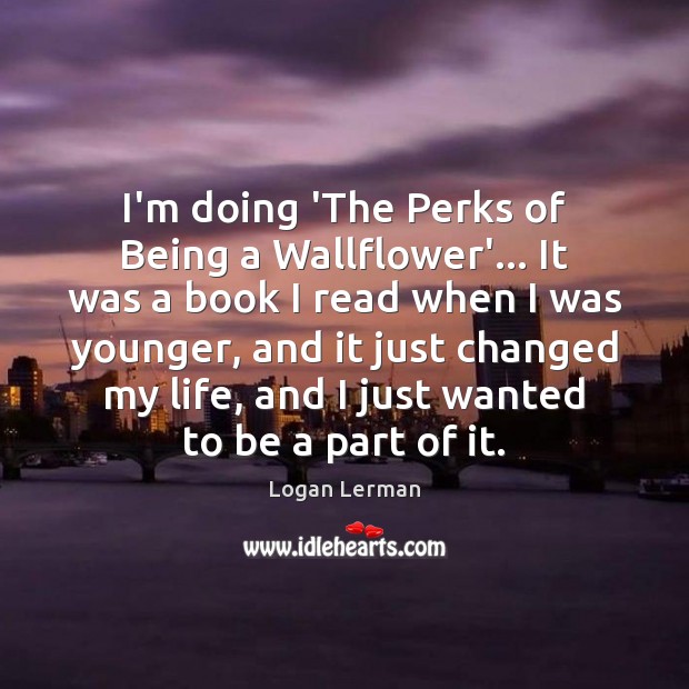I’m doing ‘The Perks of Being a Wallflower’… It was a book Image