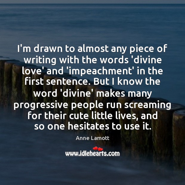 I’m drawn to almost any piece of writing with the words ‘divine Anne Lamott Picture Quote
