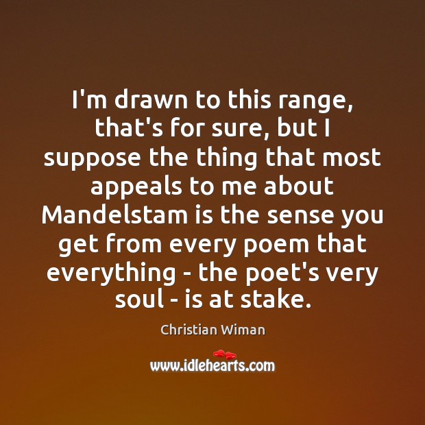 I’m drawn to this range, that’s for sure, but I suppose the Christian Wiman Picture Quote