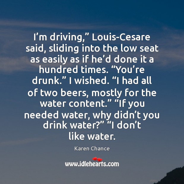 I’m driving,” Louis-Cesare said, sliding into the low seat as easily Karen Chance Picture Quote