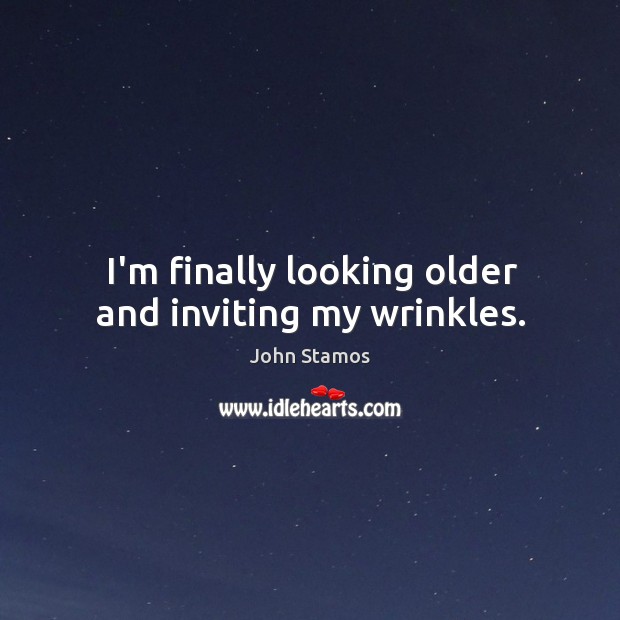 I’m finally looking older and inviting my wrinkles. Image