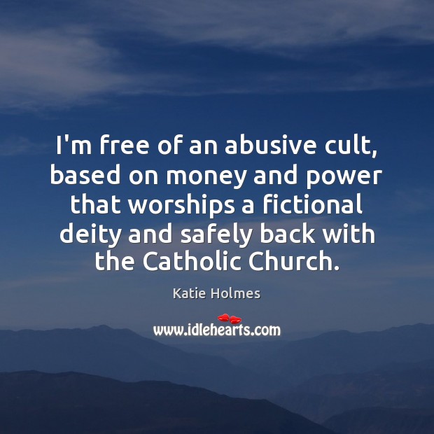 I’m free of an abusive cult, based on money and power that Image
