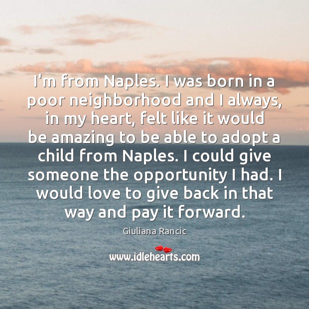 I’m from Naples. I was born in a poor neighborhood and I Image