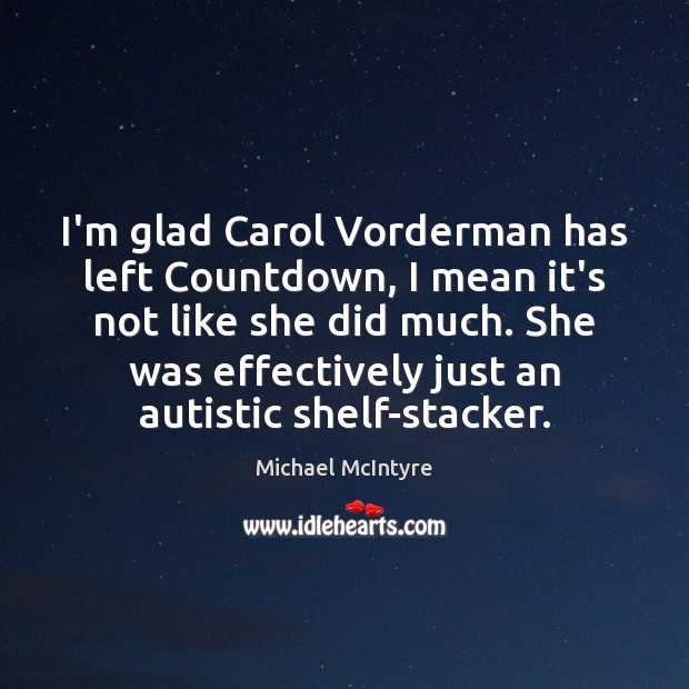 I’m glad Carol Vorderman has left Countdown, I mean it’s not like Image