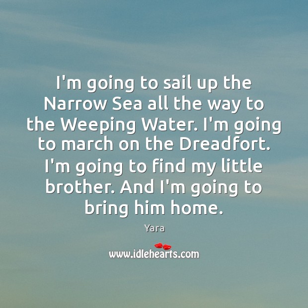 I’m going to sail up the Narrow Sea all the way to Yara Picture Quote