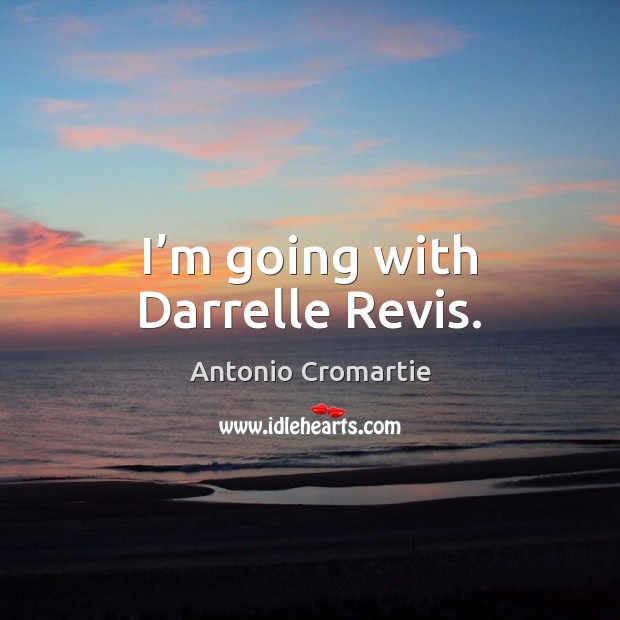 I’m going with Darrelle Revis. Antonio Cromartie Picture Quote