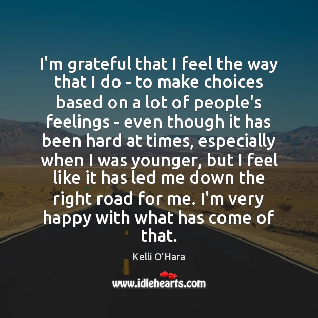 I’m grateful that I feel the way that I do – to Kelli O’Hara Picture Quote