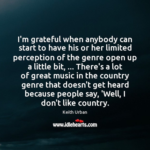 I’m grateful when anybody can start to have his or her limited Keith Urban Picture Quote