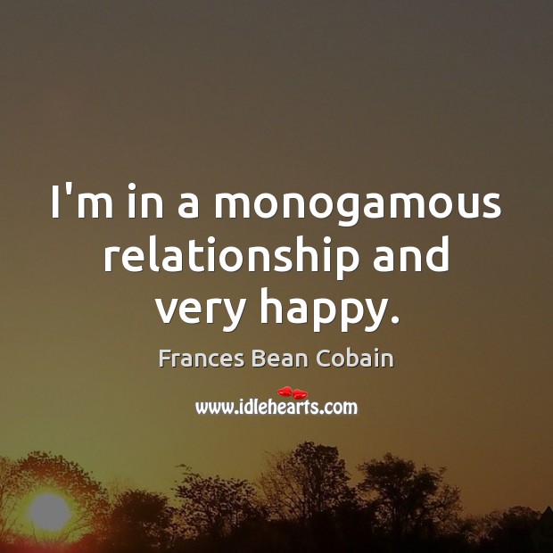 I’m in a monogamous relationship and very happy. Image
