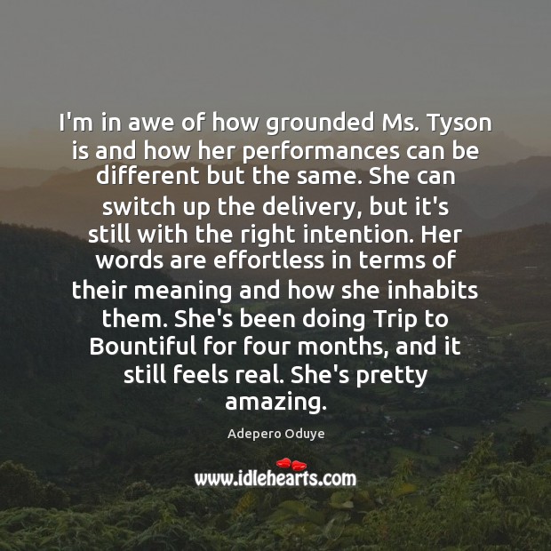 I’m in awe of how grounded Ms. Tyson is and how her Image