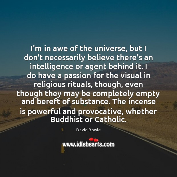 I’m in awe of the universe, but I don’t necessarily believe there’s Image