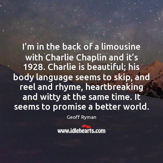 I’m in the back of a limousine with Charlie Chaplin and it’ Promise Quotes Image