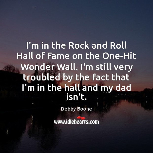 I’m in the Rock and Roll Hall of Fame on the One-Hit Debby Boone Picture Quote