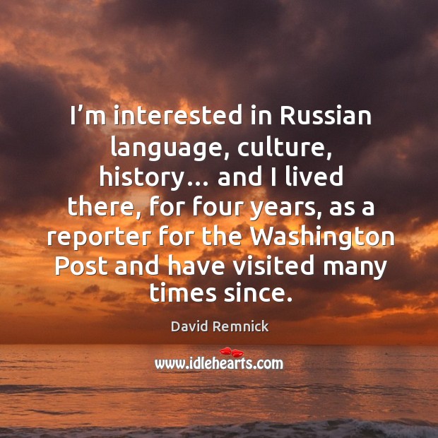 I’m interested in russian language, culture, history… and I lived there Image