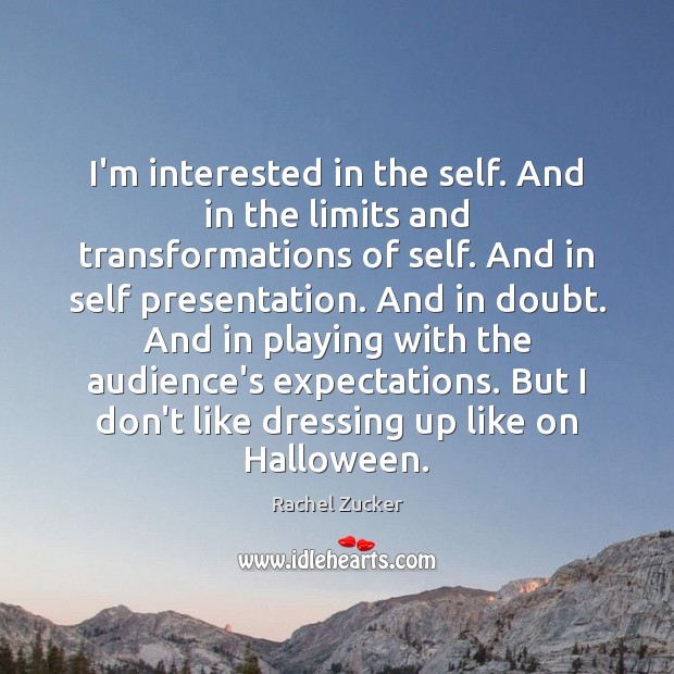 I’m interested in the self. And in the limits and transformations of Rachel Zucker Picture Quote