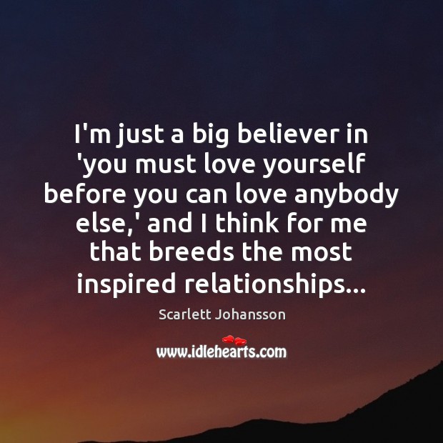 I’m just a big believer in ‘you must love yourself before you Image