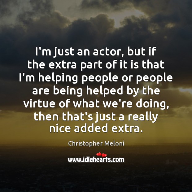 I’m just an actor, but if the extra part of it is Image