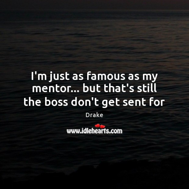 I’m just as famous as my mentor… but that’s still the boss don’t get sent for Image