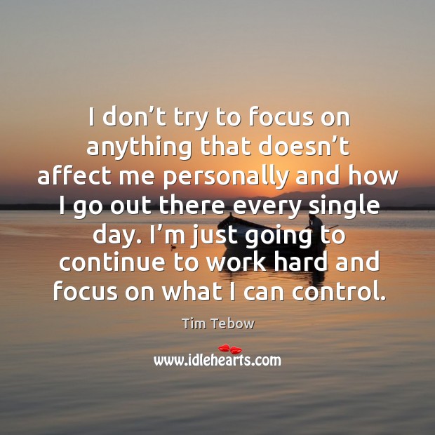 I’m just going to continue to work hard and focus on what I can control. Image