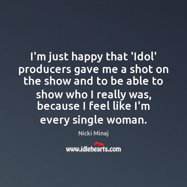 I’m just happy that ‘Idol’ producers gave me a shot on the Nicki Minaj Picture Quote