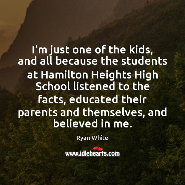 I’m just one of the kids, and all because the students at Image