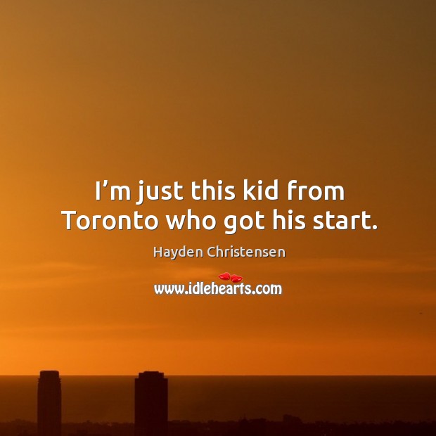 I’m just this kid from toronto who got his start. Image