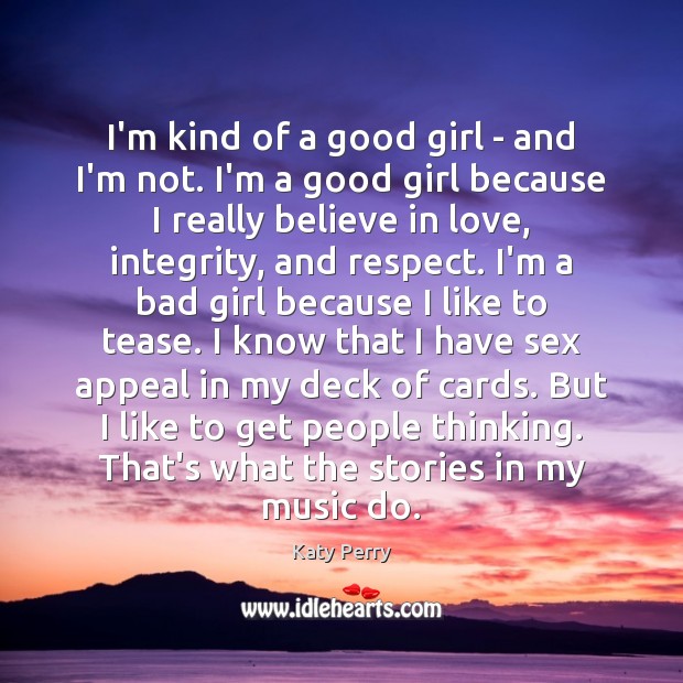 I’m kind of a good girl – and I’m not. I’m a Katy Perry Picture Quote