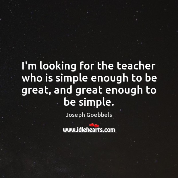 I’m looking for the teacher who is simple enough to be great, Image