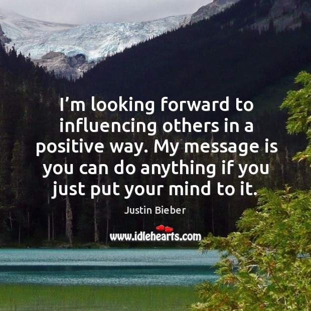 I’m looking forward to influencing others in a positive way. Image