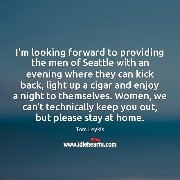 I’m looking forward to providing the men of Seattle with an evening Image