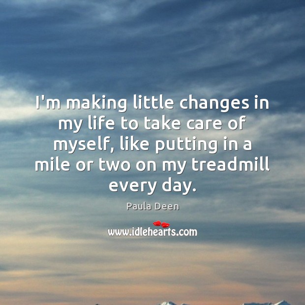 I’m making little changes in my life to take care of myself, Image