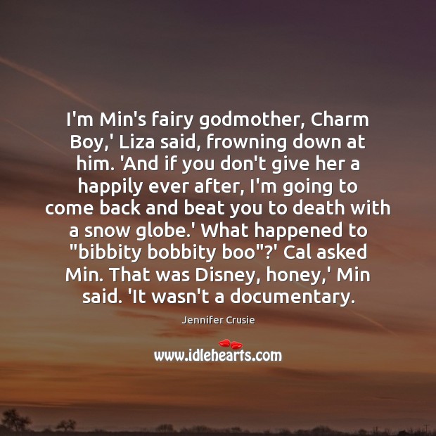 I’m Min’s fairy Godmother, Charm Boy,’ Liza said, frowning down at Image