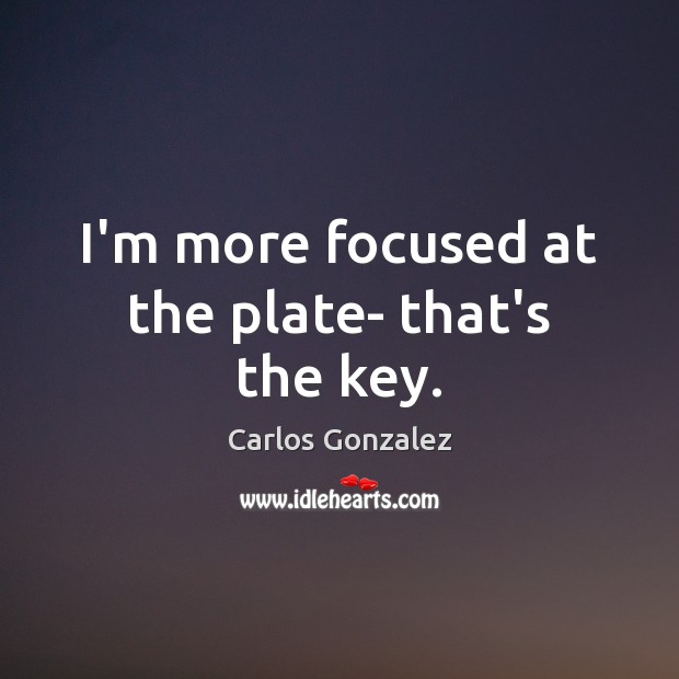 I’m more focused at the plate- that’s the key. Image