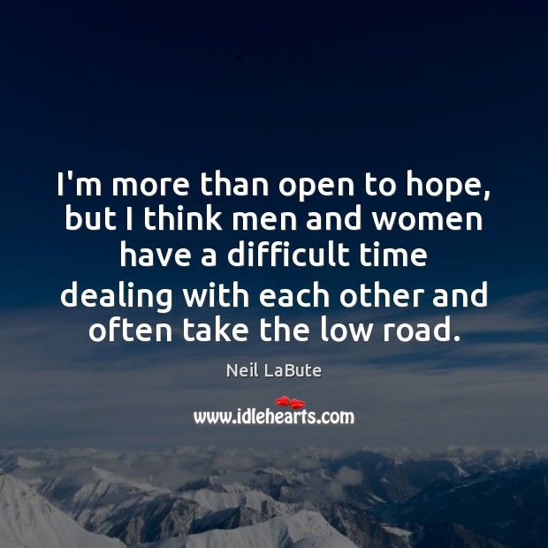 I’m more than open to hope, but I think men and women Hope Quotes Image