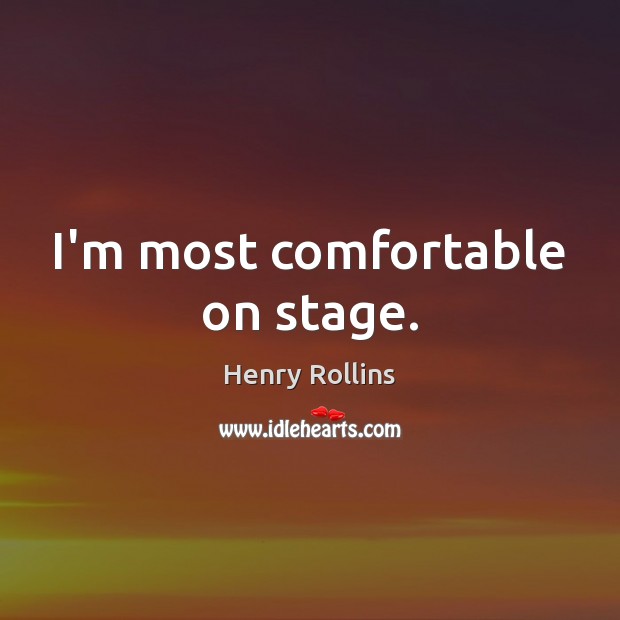 I’m most comfortable on stage. Image