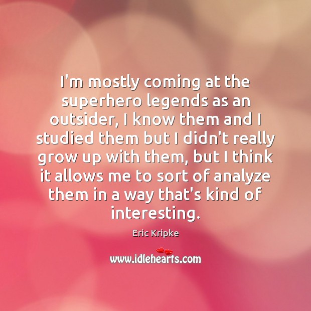 I’m mostly coming at the superhero legends as an outsider, I know Image