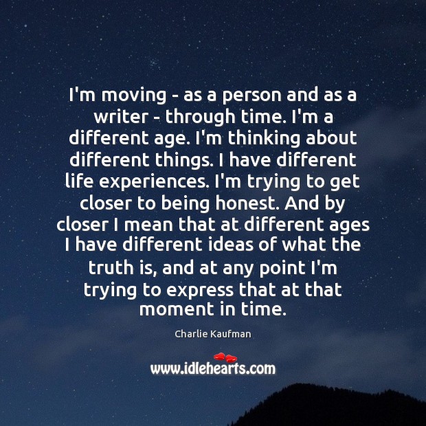 I’m moving – as a person and as a writer – through Charlie Kaufman Picture Quote