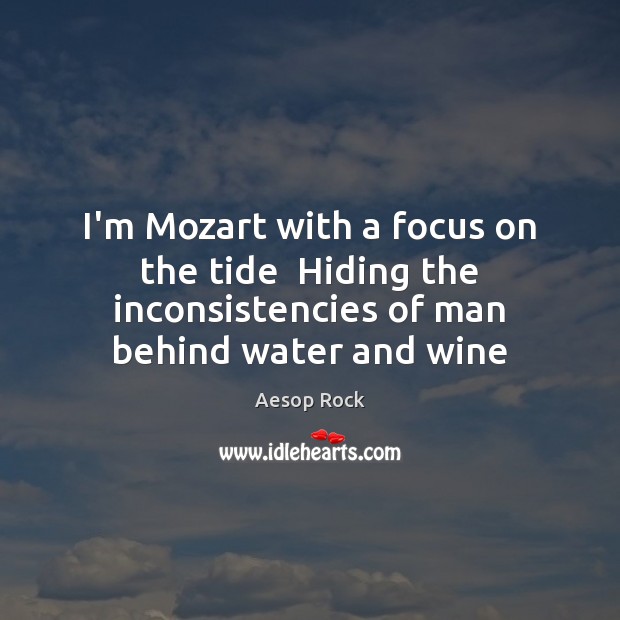 I’m Mozart with a focus on the tide  Hiding the inconsistencies of Image