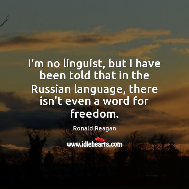 I’m no linguist, but I have been told that in the Russian Ronald Reagan Picture Quote