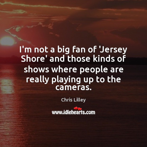 I’m not a big fan of ‘Jersey Shore’ and those kinds of Image