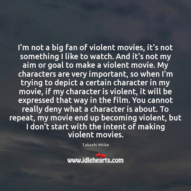 I’m not a big fan of violent movies, it’s not something I Takashi Miike Picture Quote