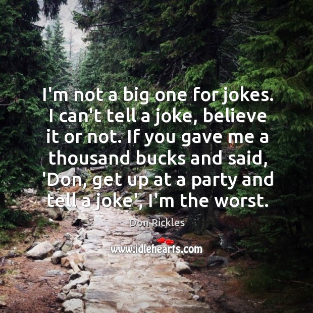 I’m not a big one for jokes. I can’t tell a joke, Don Rickles Picture Quote