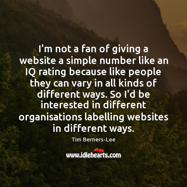 I’m not a fan of giving a website a simple number like Tim Berners-Lee Picture Quote