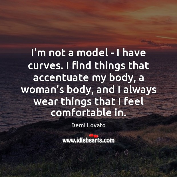 I’m not a model – I have curves. I find things that Image