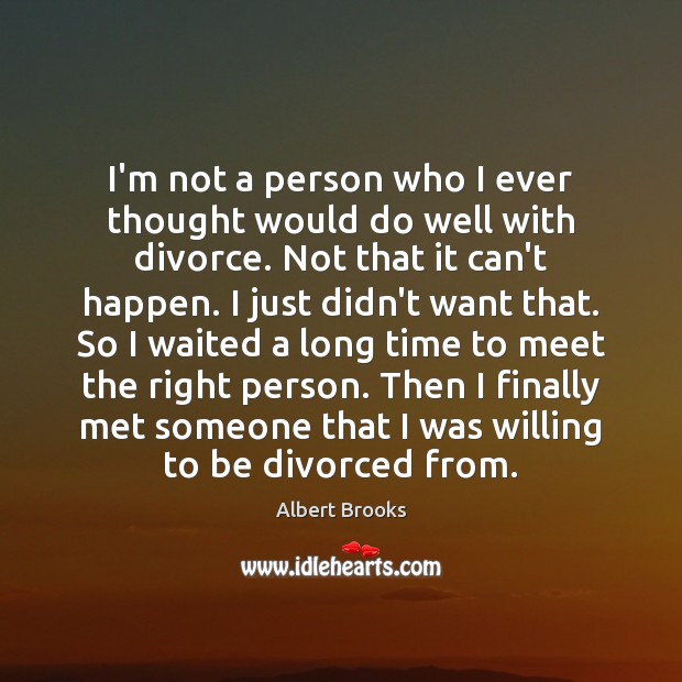 I’m not a person who I ever thought would do well with Divorce Quotes Image