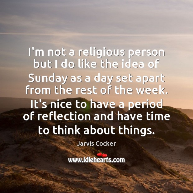 I’m not a religious person but I do like the idea of Jarvis Cocker Picture Quote