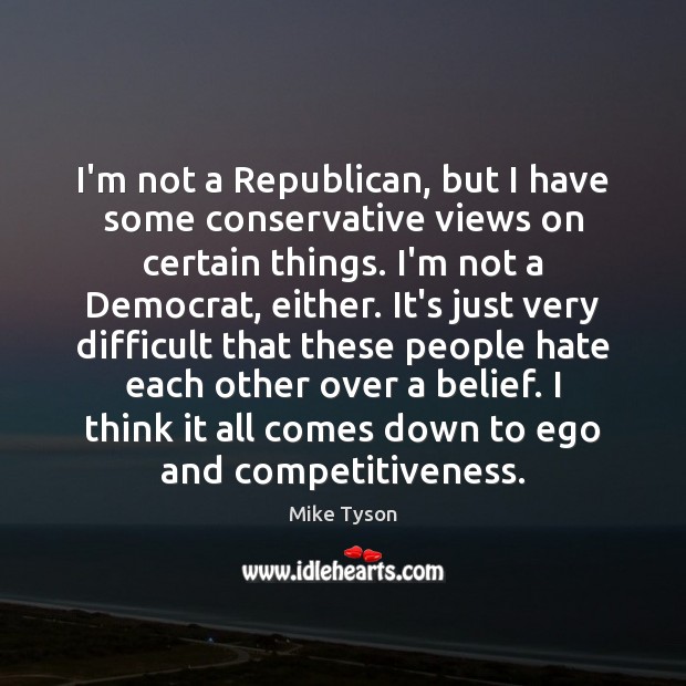 I’m not a Republican, but I have some conservative views on certain Image
